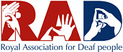RAD- Royal Association for Deaf People RAD- Royal Association for Deaf People